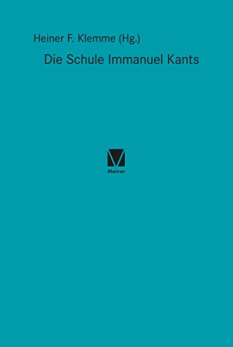 Die Schule Immanuel Kants: Mit dem Text von Christian Schiffert über das Königsberger Collegium Fridericianum (Kant-Forschungen 6)