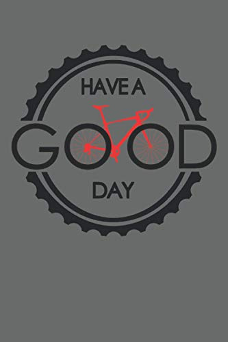 Have A Good Day Bicycle Bike MTB Biker Cycologist Chain Sprockets: NOTEBOOK - Funny Earth World Bike Gift, Gift Idea - A5 (6x9) - 120 pages - SKETCH ... Sketch, Gift, Birthday, Funny, Mountain Bike