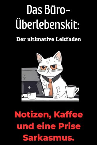 Büro-Überlebenskit Notizbuch: Kreative Notizen, belebender Kaffee und eine Prise Sarkasmus – Humorvolles Arbeitsgeschenk für Kollegen und Teammitglieder!: Witziges Geschenk für Arbeitskollegen
