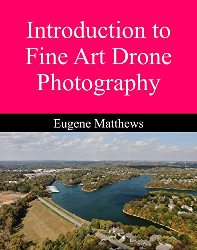Introduction to Fine Art Drone Photography (Drone Quest: Aerial Perspectives Book 1)