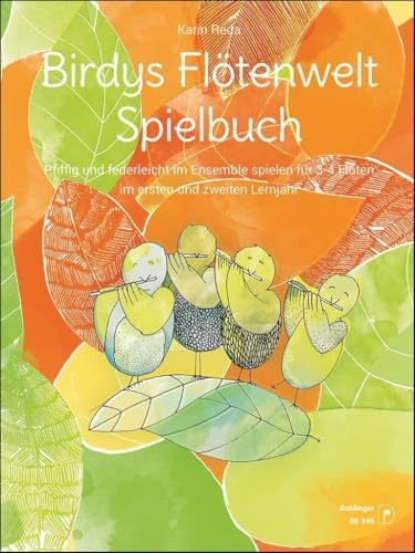 Birdys Ensemblespielbuch: Pfiffig und federleicht im Ensemble spielen für 3-4 Flöten im ersten und zweiten Lernjahr
