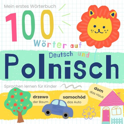 Mein erstes Wörterbuch 100 Wörter auf Polnisch und Deutsch Sprache lernen: Polnisch lernen für Anfänger, Vokabeln für zweisprachige Kinder Po Polsku
