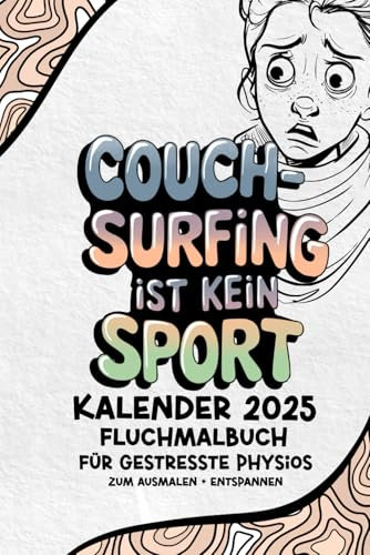 Fluch Malbuch Kalender Physiotherapy: Flüche und Schimpfworte für Physiotherapeuten, WochenKalender, Habit-Tracker, Ausmalbilder mit bösen Sprüchen! Fluchen + schimpfen über Patienten