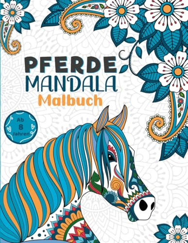 Mandala Pferde Malbuch: Eine künstlerische Reise mit Pferden: Entspannung, Kreativität und positive Botschaften