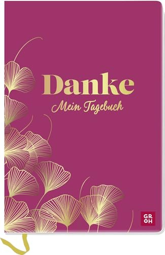 Danke - Mein Tagebuch: Eintragbuch und Journal für bewusste Selbstreflexion und Dankbarkeit im Alltag | mit ausführlicher Einleitung und anleitenden Fragen