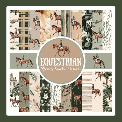 Equestrian Scrapbook Paper: Horse Pattern Ephemera Craft Paper Pad For Scrapbooking, Mixed Media, Junk Journals & Paper Crafts; 8.5x8.5