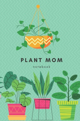 Plant Mom Notebook - 200 lined pages 6x9 Cute Potted Houseplants Journal Gift for Her Teens New Home