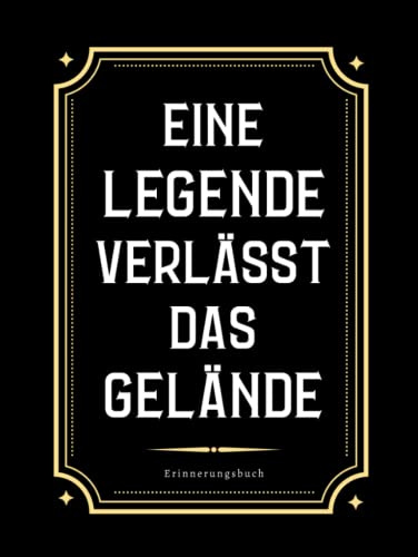 Eine Legende Verlässt Das Gelände Erinnerungsbuch: Gästebuch Zum Abschied, Abschiedsgeschenk Rente und Ruhestand, Eintragbuch für Abschiedsfeiern, zum Schreiben...abschied feiern ideen