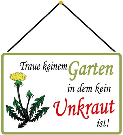 Blechschild mit Kordel 30 x 20 cm Garten Schild: Traue keinem Garten in dem kein Unkraut ist ! - Blechemma
