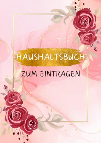 Haushaltsbuch zum Eintragen: A5 Format, Haushaltsplanung Buch - Alle Finanzen im Griff, Einnahmen Ausgaben Buch mit Platz für eigene Einträge