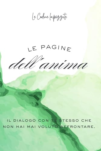 LE PAGINE DELL'ANIMA: Il dialogo con te stesso che non hai mai voluto affrontare