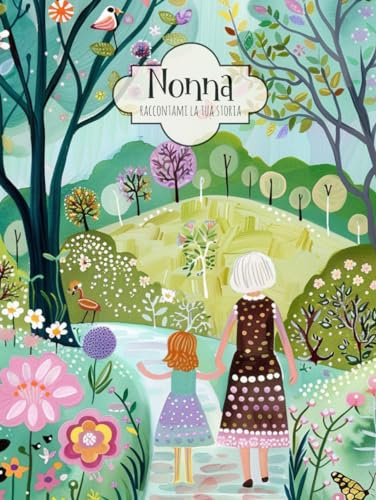 Nonna Raccontami la tua Storia: Per scrivere, raccontare e tramandare i ricordi, le foto, la tua vita e le nostre radici in 100 domande. Con Albero Genealogico.