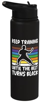 Keep Training Until The Belt Turns Black Karate Men Boys Stainless Steel Insulated Water Bottle