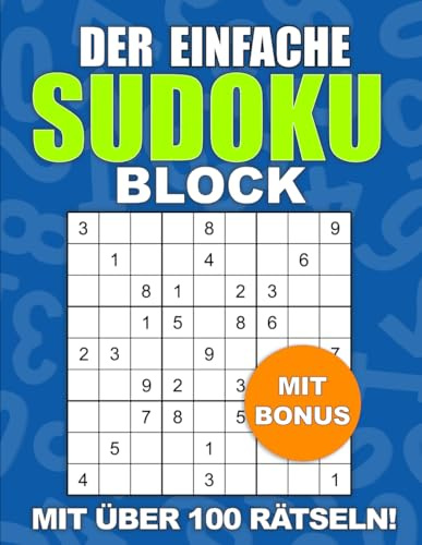 Der Einfache Sudoku Block für Erwachsene in Großdruck Format: 100+ Rätsel mit Lösungen auf der Nächsten Seite! (Sudoku Buch Erwachsene Leicht)