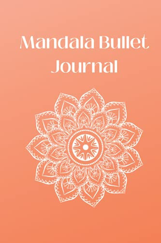 Mandala Bullet Journal: Bullet journal for anxiety, Bullet Dotted Journal, Bullet Journal for Mental Health, Mindful Bullet Journal, 6X9 Inches