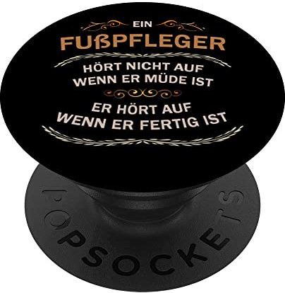 Ein Fußpfleger hört erst auf wenn er fertig ist PopSockets mit austauschbarem PopGrip