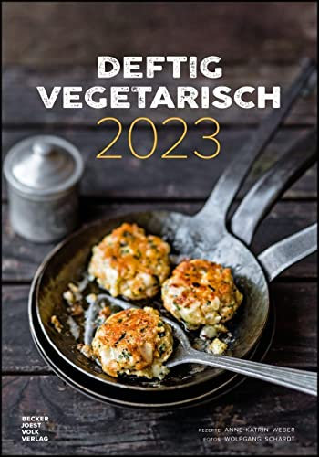 Deftig vegetarisch by veggielicious - Rezeptkalender 2023 23,7x34 - Bild-Kalender - gesunde Ernährung - vegane Speisen - mit Rezepten