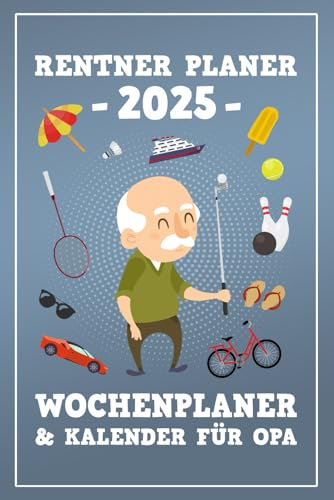 Rentner Planer 2025 für Opa: Terminplaner und Rentnerkalender 2025 mit Wochenansicht / Planer für Rentner / Opa Geschenkbuch / Große Schrift / Senioren Geschenke Lustig