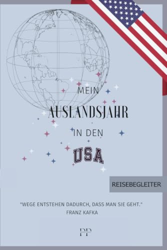 Mein Auslandsjahr in den USA: Abschiedsbuch, Reiseplaner, Tagebuch, Fotobuch & Adressbuch in einem – das perfekte A5-Reisebuch für Austauschschüler, Au Pairs & Abenteurer!
