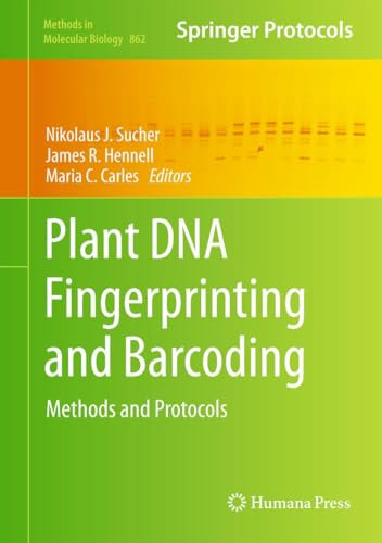 Plant DNA Fingerprinting and Barcoding: Methods and Protocols (Methods in Molecular Biology Book 862)
