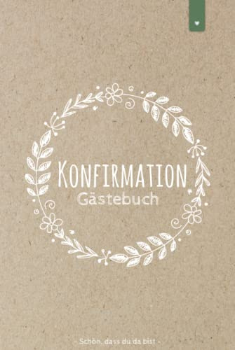 Konfirmation Gästebuch: Schönes Konfirmation Erinnerungsbuch für Jungs und Mädchen | Schlichtes Erinnerungsalbum zum ausfüllen für den großen Tag | ... | Buch Cover: Beige mit weißen Blumen