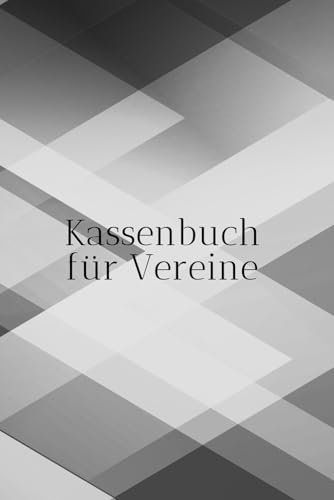 Kassenbuch für Vereine: 100 Tabellen für Einnahmen und Ausgaben für den Kassenwart
