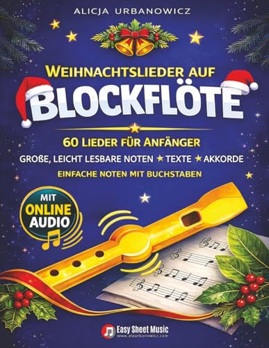 Weihnachtslieder auf Blockflöte 60 Lieder für Anfänger: Einfache Noten mit Buchstaben, Liedtexten und Akkorden – große, leicht lesbare Noten mit ... (Einfache Blockflötenstücke für Anfänger)