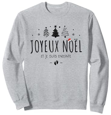 Annonce Grossesse Noël Je Suis Enceinte Futur Papa et Maman Sweatshirt