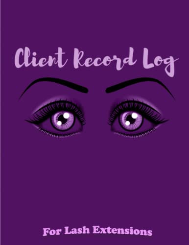 Client lash Log: Eyelash Extension Log Book Customer - Salon Client Record & Tracking Log Book For Lash Stylist - Manage and Organize Your Clients Info Size 8.5 x 11 inches 120 pages