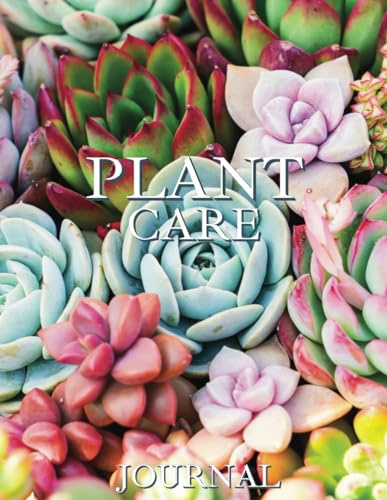 Plant Care Journal: Indoor Outdoor Plant Logbook Guide Succulents Plants Theme