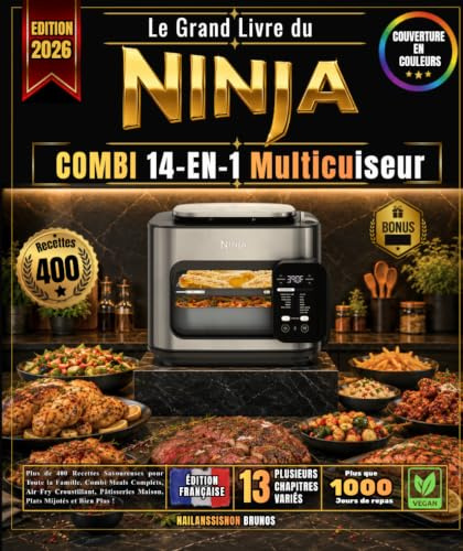 Le Grand Livre du NINJA COMBI 14-EN-1 Multicuiseur: Plus de 400 Recettes Savoureuses pour Toute la Famille, Combi Meals Complets, Air Fry Croustillant, Pâtisseries Maison, Plats Mijotés et Bien Plus !