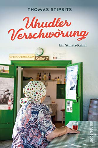 Die Uhudler-Verschwörung: Ein Stinatz-Krimi