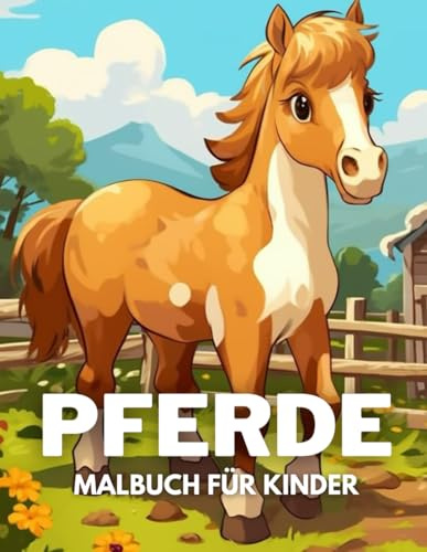 Pferde Malbuch für Kinder: +40 lustige und einfache Zeichnungen von niedlichen Pferde zum Ausmalen für Kinder, Jungen und Mädchen, die Pferde lieben und Stress abbauen und entspannen
