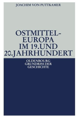 Ostmitteleuropa im 19. und 20. Jahrhundert (Oldenbourg Grundriss der Geschichte, Band 38) by Joachim von Puttkamer (2010-03-10)