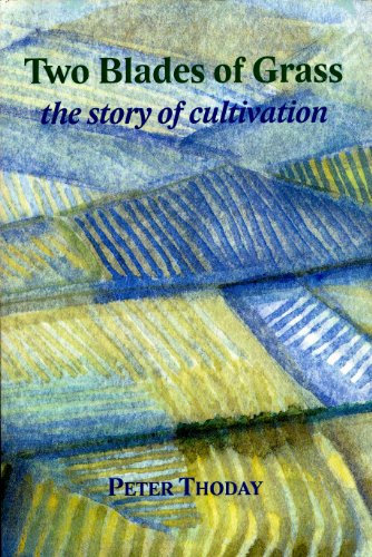 Two Blades of Grass. The story of the cultivation of plants