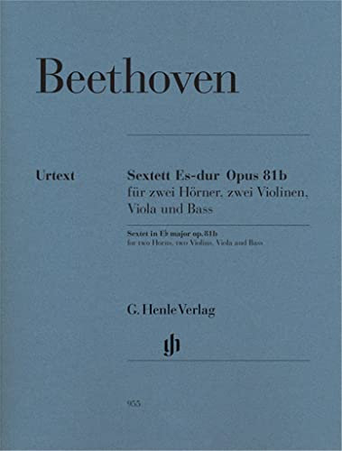 Sextett Es-dur op. 81b für zwei Hörner, zwei Violinen, Viola und Bass: Mit Stimmen für Horn in Es und F: Besetzung: Kammermusik mit Blasinstrumenten (G. Henle Urtext-Ausgabe)