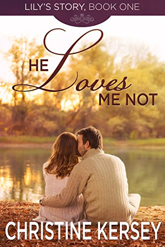 He Loves Me Not (Lily's Story, Book 1)