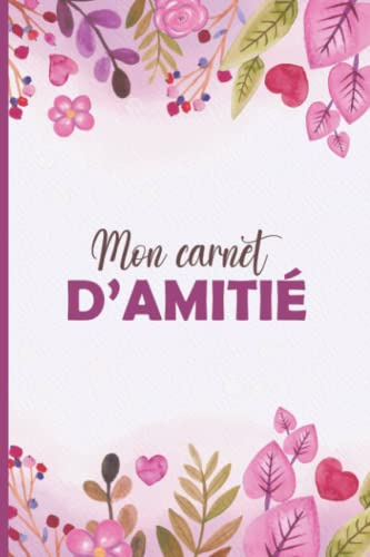 Mon carnet d'amitié: Journal Intime à compléter avec tes copines | Livre pour mieux connaître tes amies et garder en souvenir vos moments inoubliables | Idée cadeau très originale pour une fille