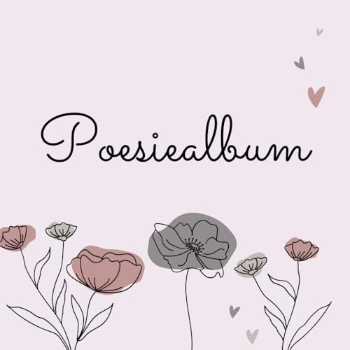 Poesiealbum: Poesiealbum für schöne Erinnerungen (100 Blankoseiten)