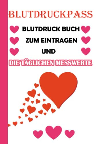 Blutdruckpass|Blutdruck Buch zum Eintragen und die Täglichen Messwerte: Übersichtlich-Blutdruck Heft zum Eintragen|Sehr kompaktes Blutdruck-Tagebuch ... die Volle Kontrolle über Ihren Blutdruck!