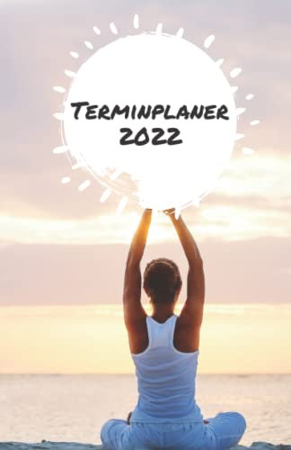 Terminplaner 2022: Terminkalender mit Uhrzeiten (5-20 Uhr), 1 Woche 2 Seiten, A5 Tagesplaner mit Zeit, Yoga