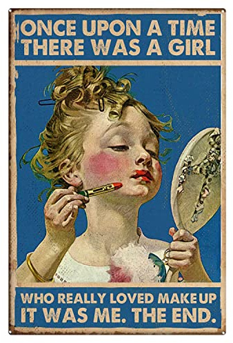 Vintage Once Upon A Time There was A Girl Who Really Loved Make Up Beauty Maker Living Poster Metal Aluminium Tin Sign 12x16 Inch Wall Decor