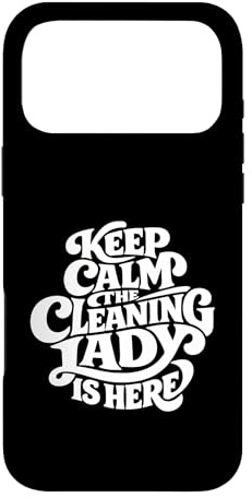 Cleaning Lady is Here - Funny Housekeeping Case for iPhone 17 Pro Max