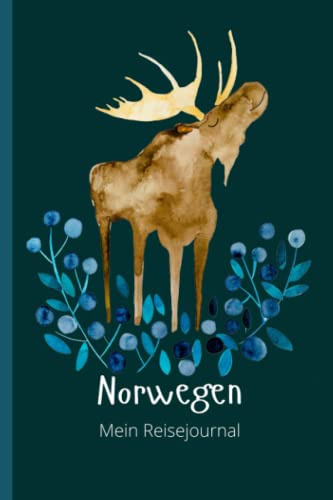 Norwegen Mein Reisejournal: Ein Reisebegleiter für Individualisten. Ein perfektes Tagebuch für die Planung und Dokumentation deiner Norwegen Reise. / 2. Auflage