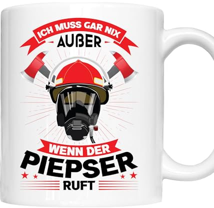 Feuer Tasse | ich muss gar nix ausser wenn der Piepser ruft | Feuerwehrmann Geschenk Feuerwehrmann Tasse Feuerwehr Kaffeebecher lustig