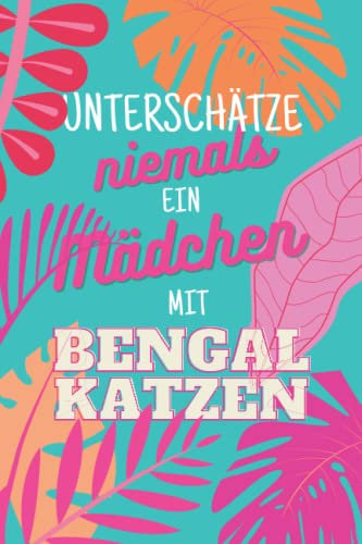 Unterschätze niemals ein Mädchen mit Bengalkatzen: Notizbuch inkl. To Do Listen | Das perfekte Geschenk für Mädchen, die Bengalkatzen lieben | Geschenkidee | Geschenke
