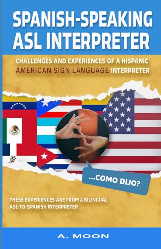 Spanish-Speaking American Sign Language Interpreter: Challenges and Experiences of a Hispanic American Sign Language Interpreter