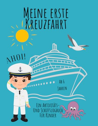 Meine erste Kreuzfahrt: Ein Aktivitäts- und Reisetagebuch für Kinder ab 6 Jahren