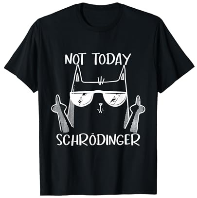 Not Today Schrödinger Gato Física Experimento Camiseta