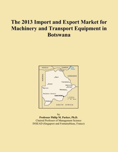 The 2013 Import and Export Market for Machinery and Transport Equipment in Botswana